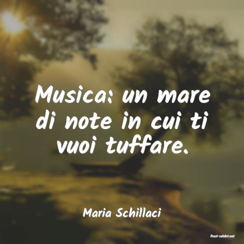 frasi di  Maria Schillaci
