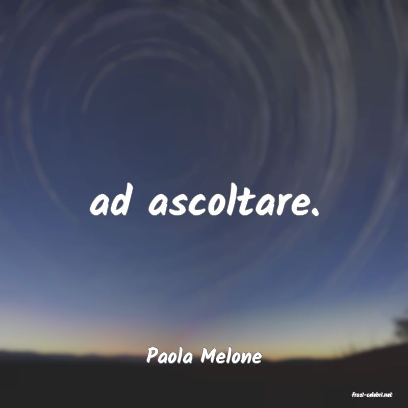 frasi di  Paola Melone
