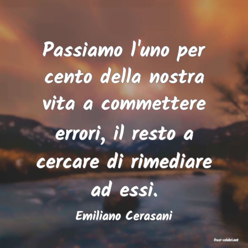 frasi di  Emiliano Cerasani
