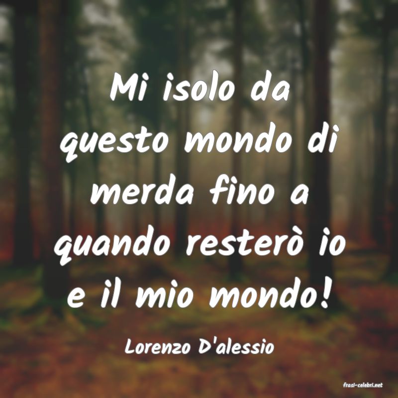 frasi di  Lorenzo D'alessio
