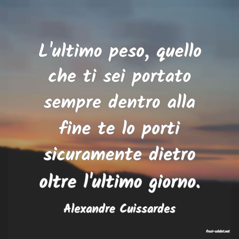 frasi di  Alexandre Cuissardes
