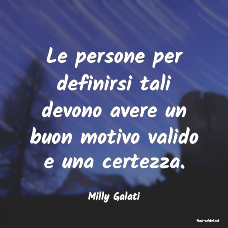 frasi di  Milly Galati
