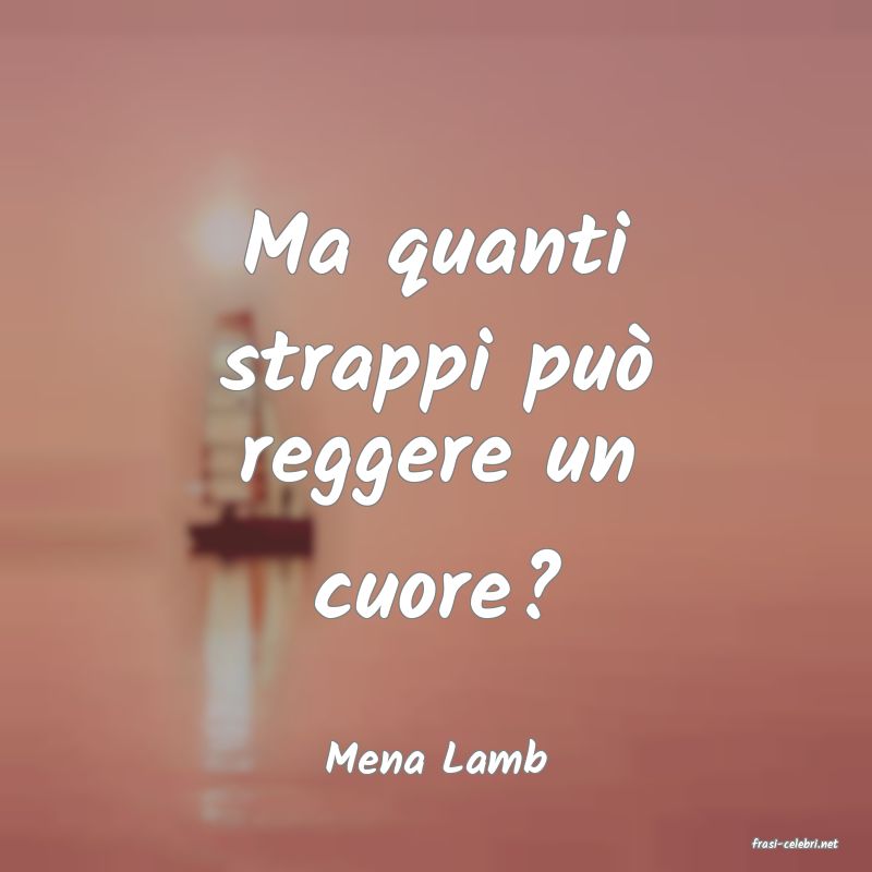 frasi di  Mena Lamb
