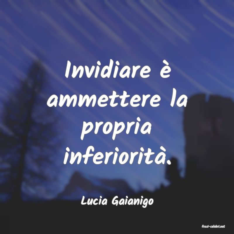 frasi di  Lucia Gaianigo
