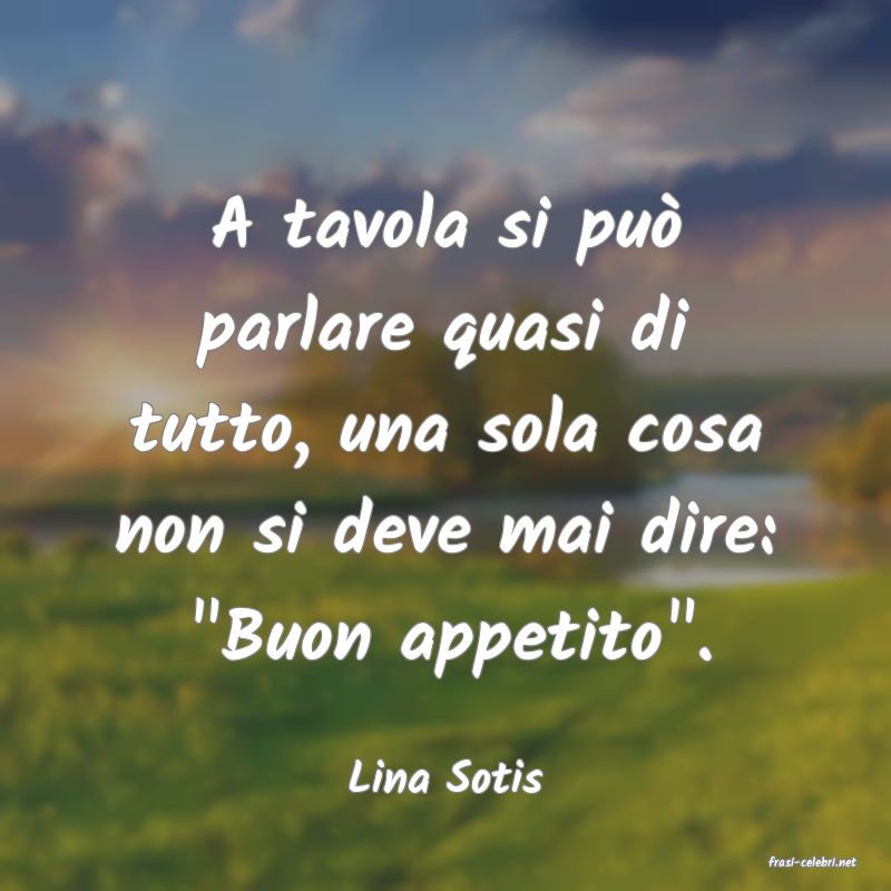 frasi di  Lina Sotis

