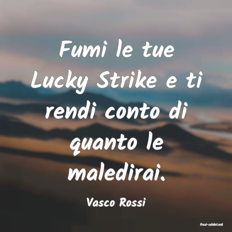 frasi di  Vasco Rossi
