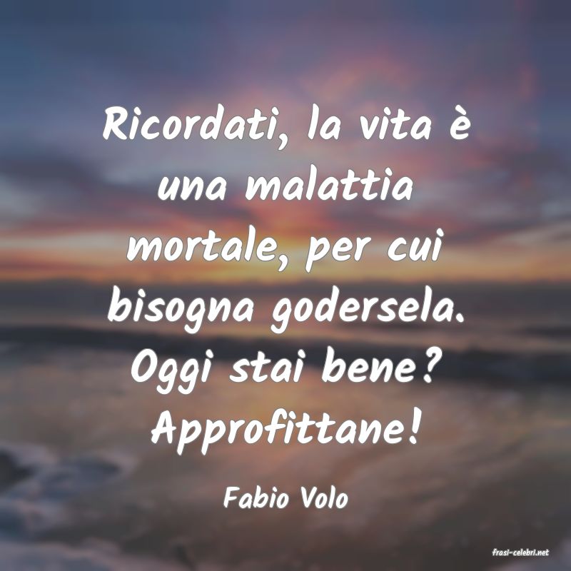 frasi di  Fabio Volo
