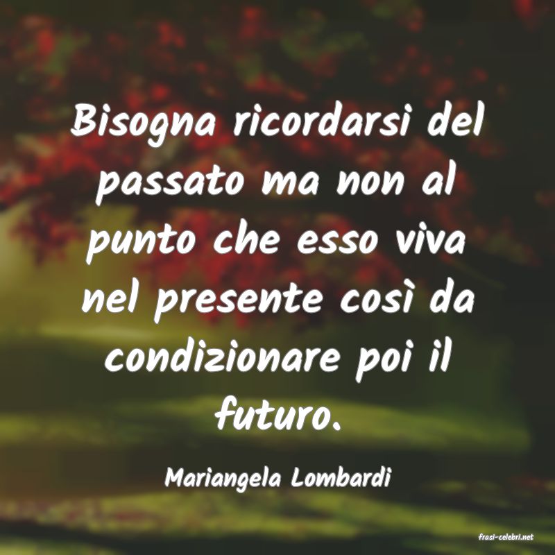 frasi di  Mariangela Lombardi
