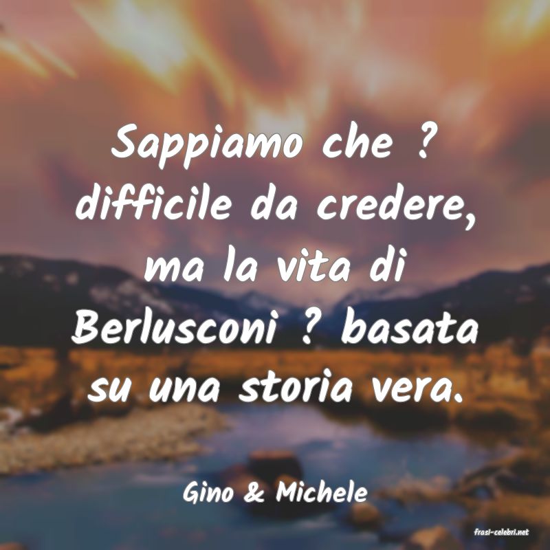 frasi di Gino & Michele