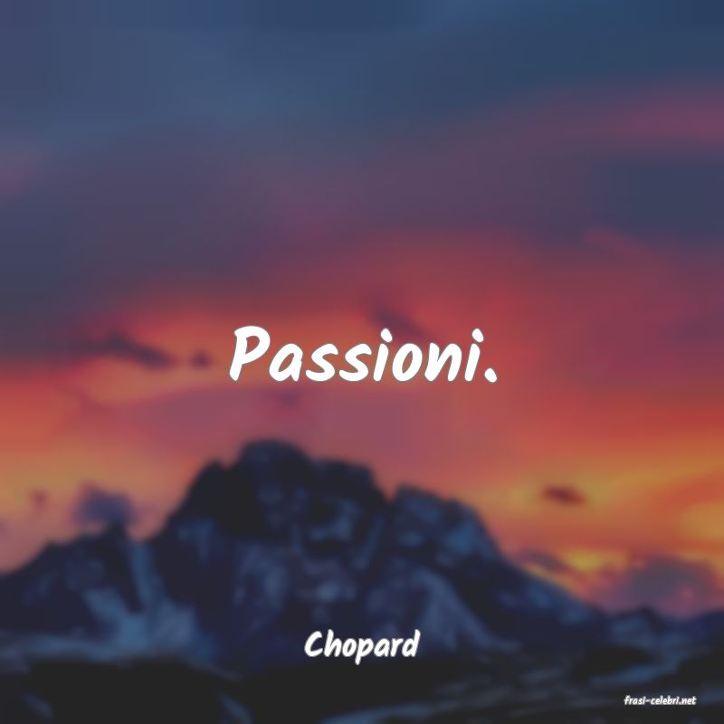 frasi di Chopard