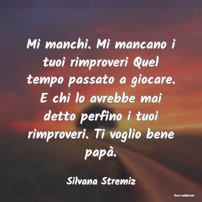 frasi di Silvana Stremiz