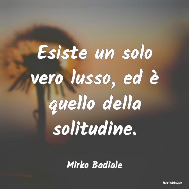 frasi di  Mirko Badiale
