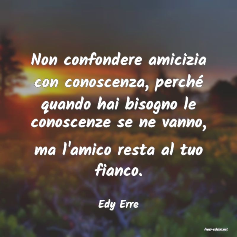 frasi di  Edy Erre
