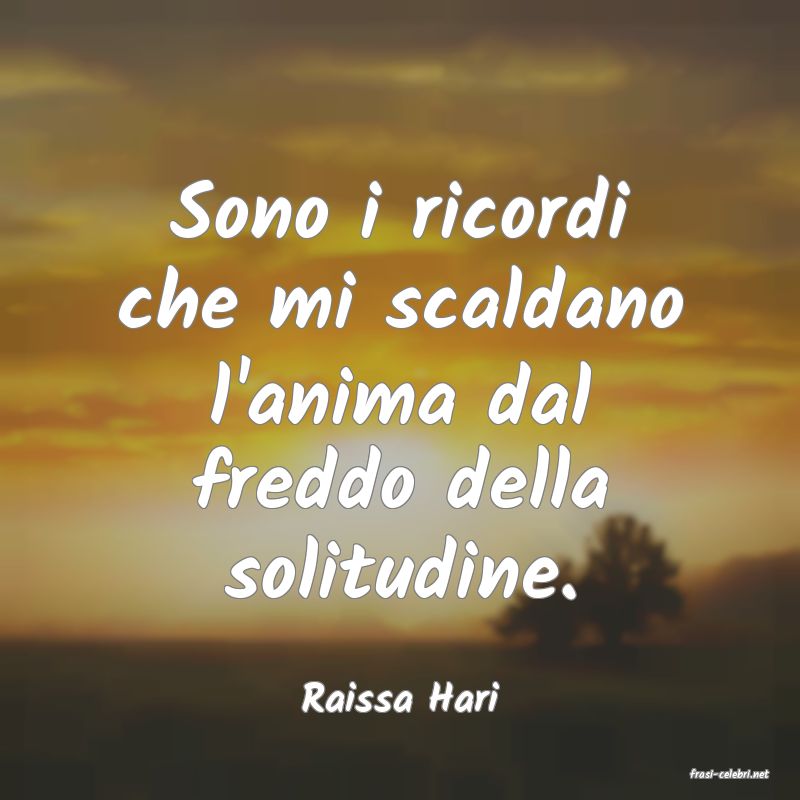 frasi di  Raissa Hari
