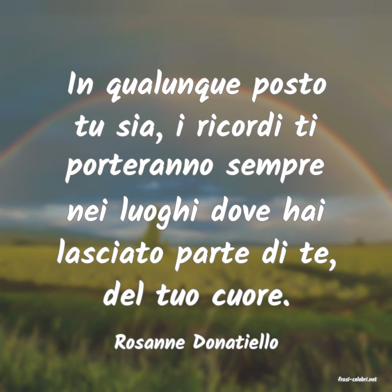 frasi di  Rosanne Donatiello
