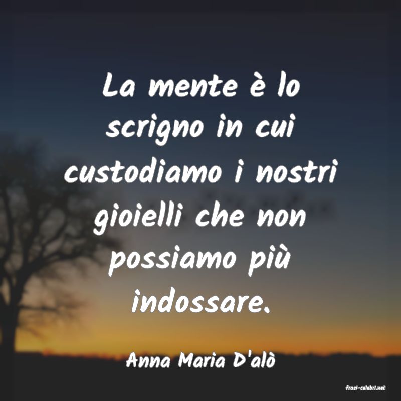 frasi di Anna Maria D'al�