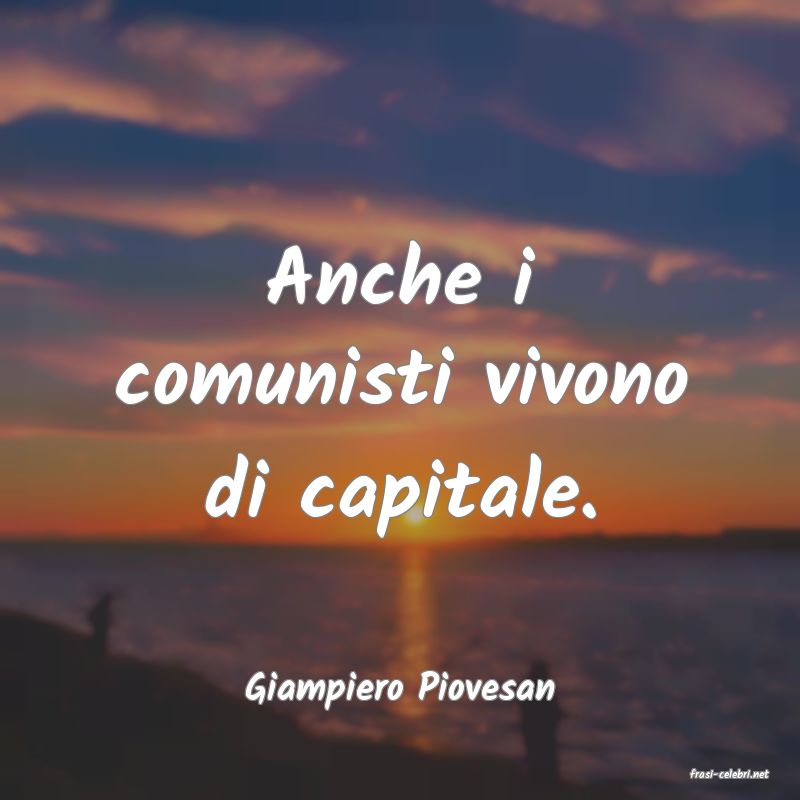 frasi di  Giampiero Piovesan
