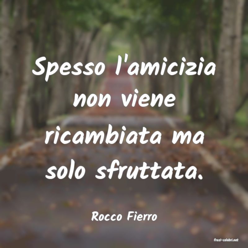 frasi di  Rocco Fierro
