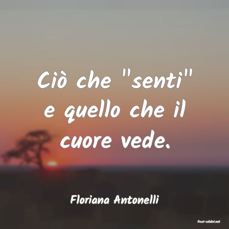 frasi di  Floriana Antonelli
