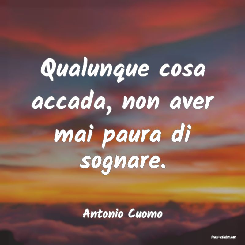 frasi di  Antonio Cuomo
