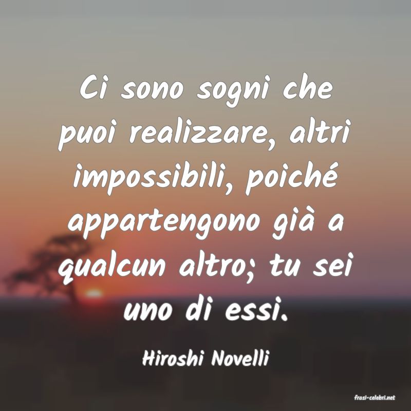 frasi di  Hiroshi Novelli
