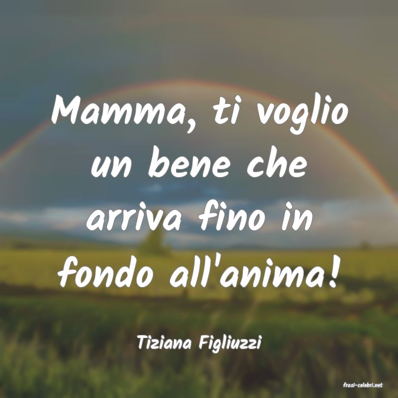 frasi di  Tiziana Figliuzzi
