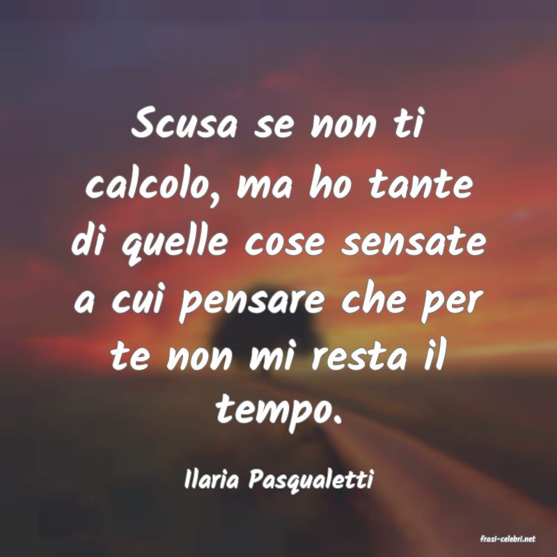 frasi di  Ilaria Pasqualetti
