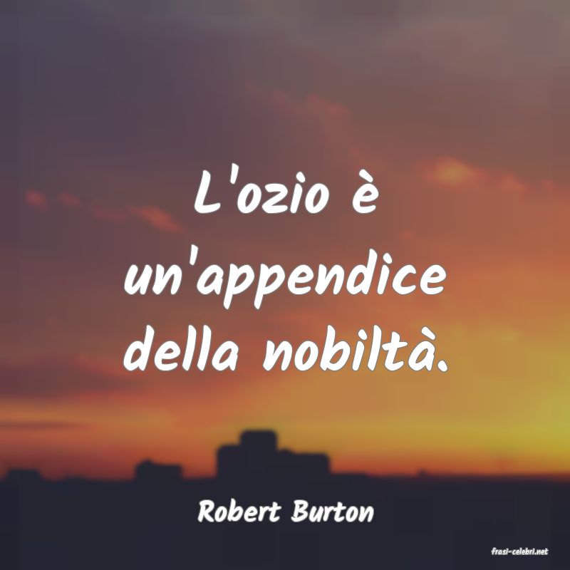 frasi di Robert Burton