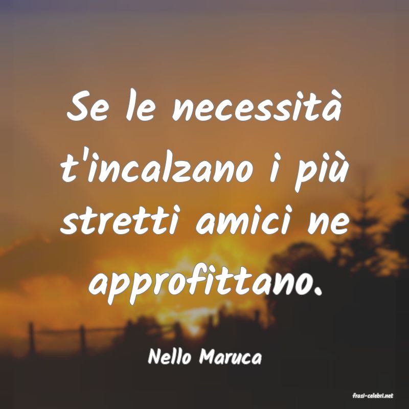 frasi di  Nello Maruca
