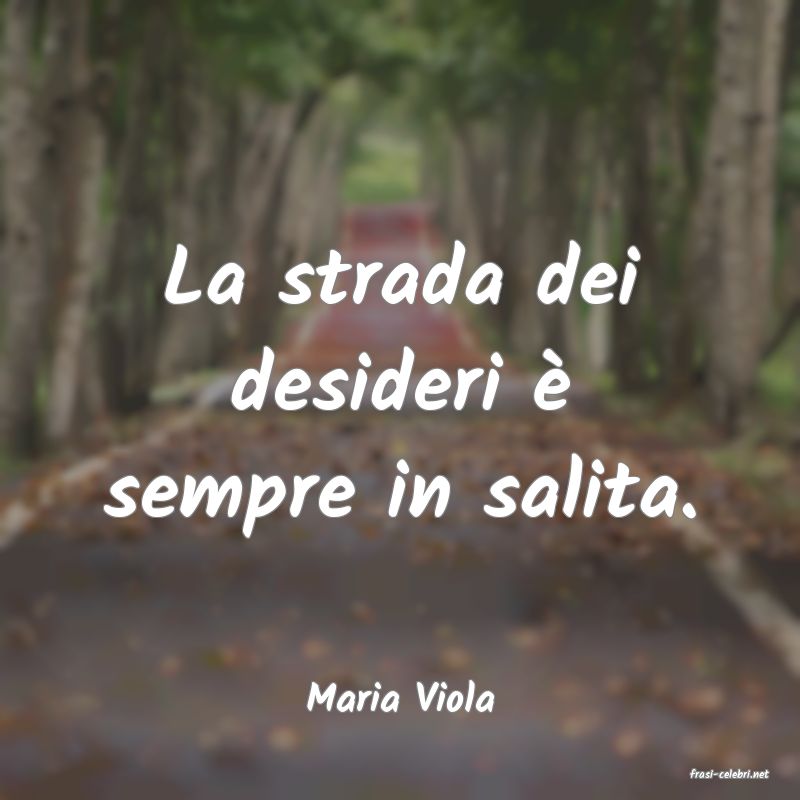 frasi di  Maria Viola
