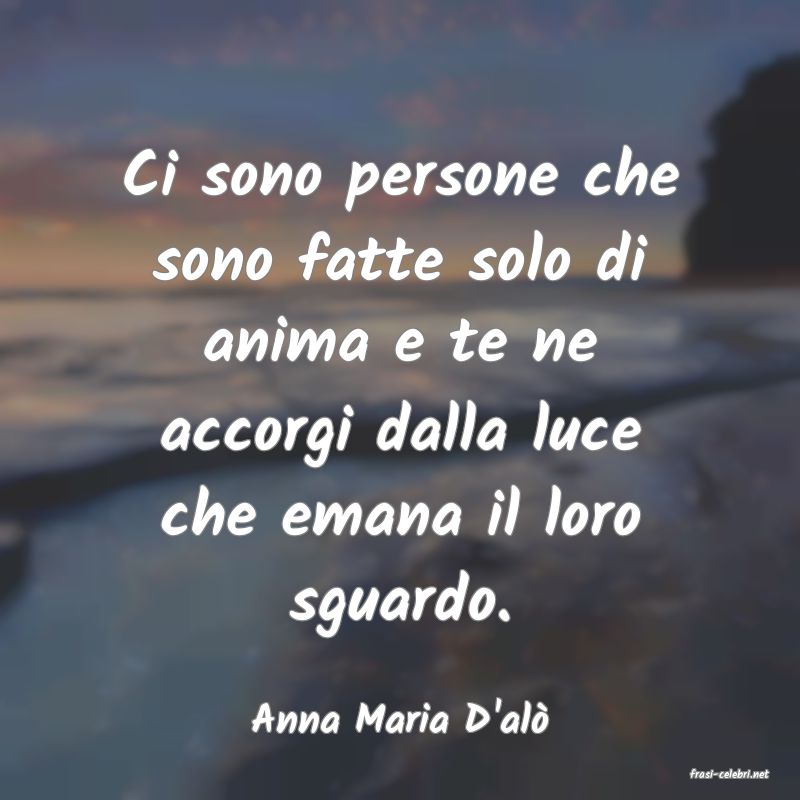 frasi di Anna Maria D'al