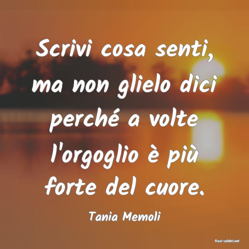frasi di  Tania Memoli

