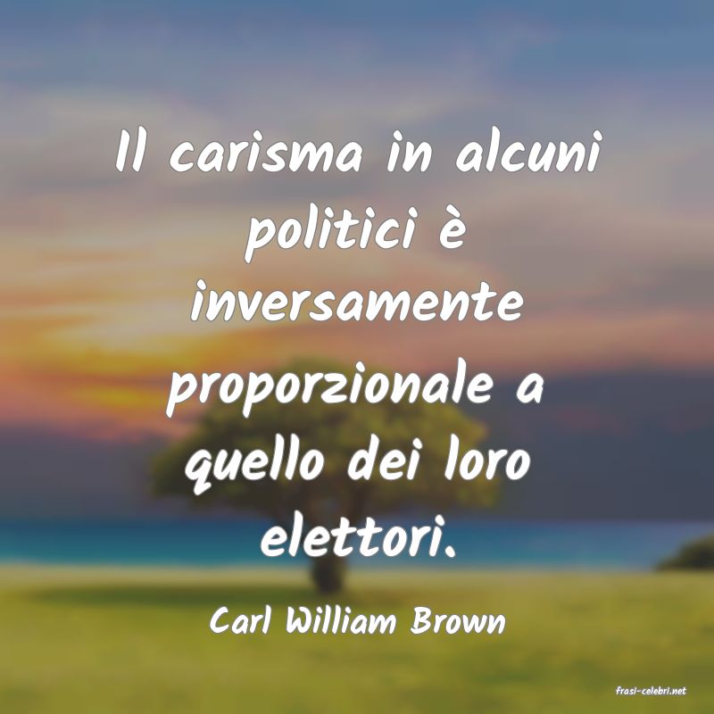 frasi di  Carl William Brown
