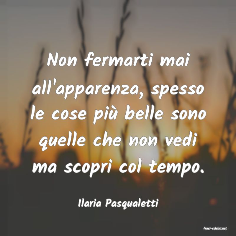 frasi di  Ilaria Pasqualetti
