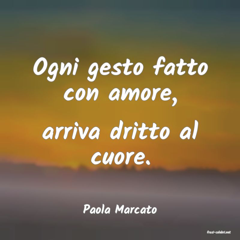 frasi di  Paola Marcato
