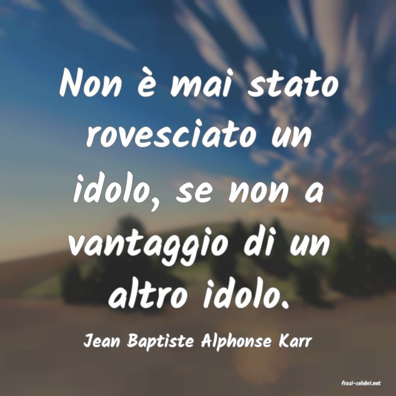 frasi di  Jean Baptiste Alphonse Karr
