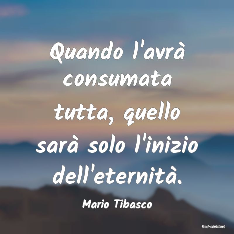 frasi di  Mario Tibasco
