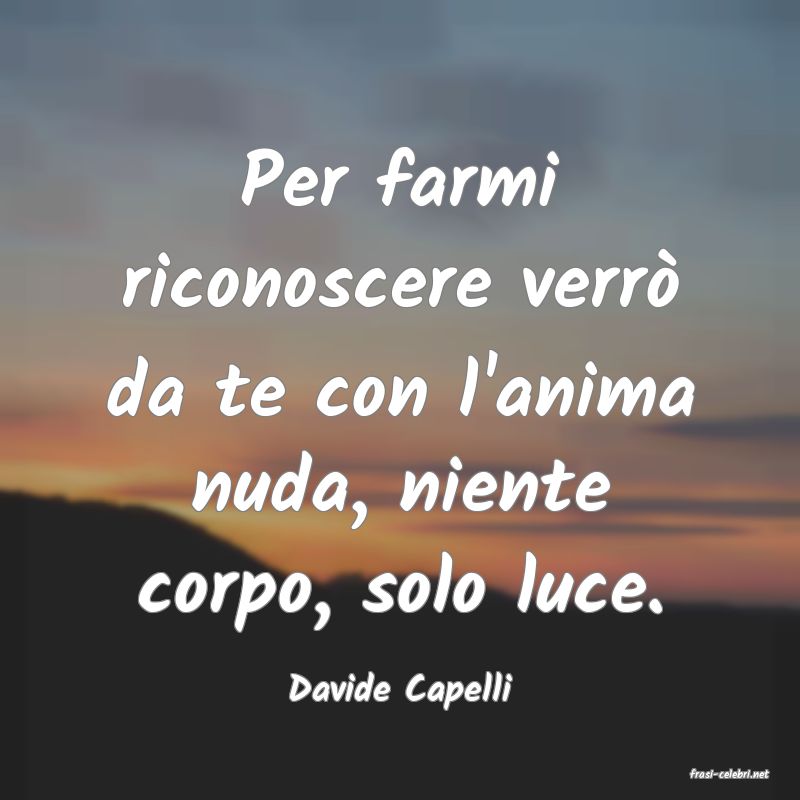 frasi di  Davide Capelli
