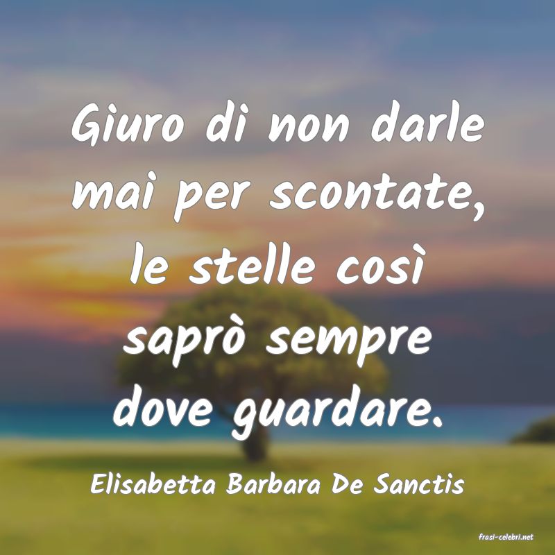 frasi di  Elisabetta Barbara De Sanctis
