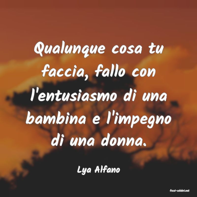 frasi di  Lya Alfano
