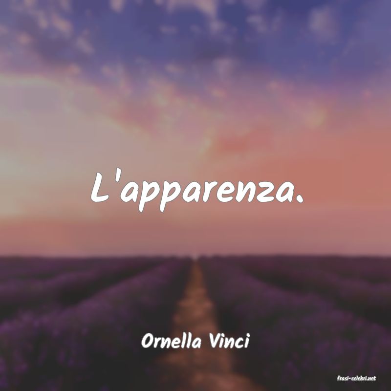frasi di  Ornella Vinci
