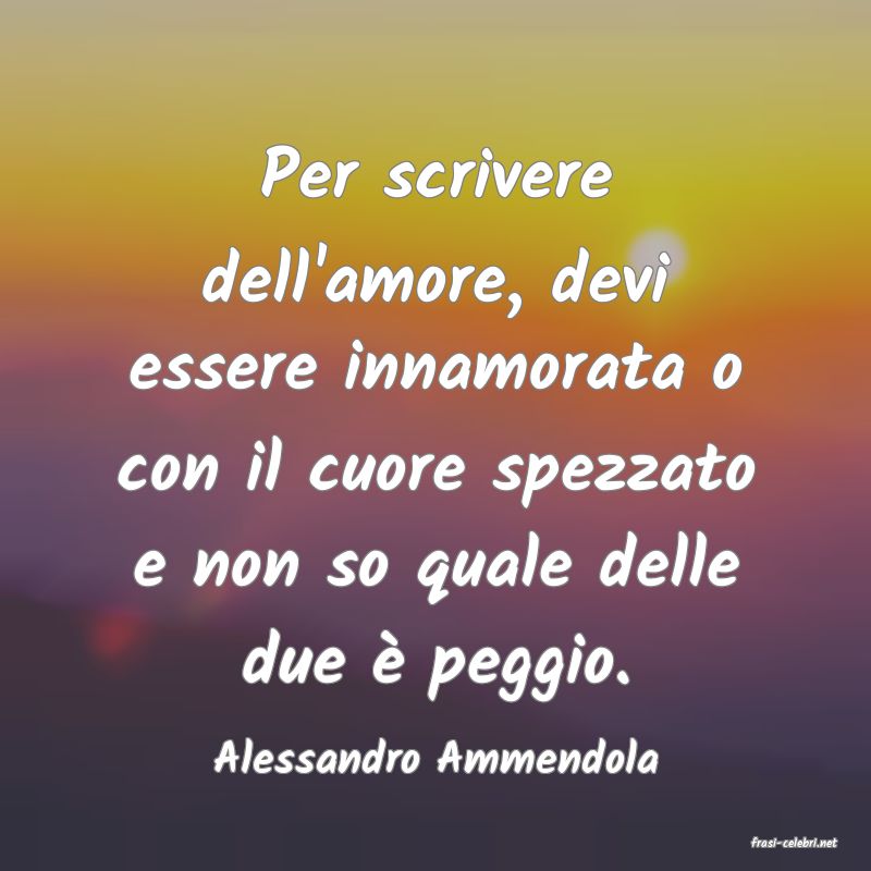 frasi di  Alessandro Ammendola
