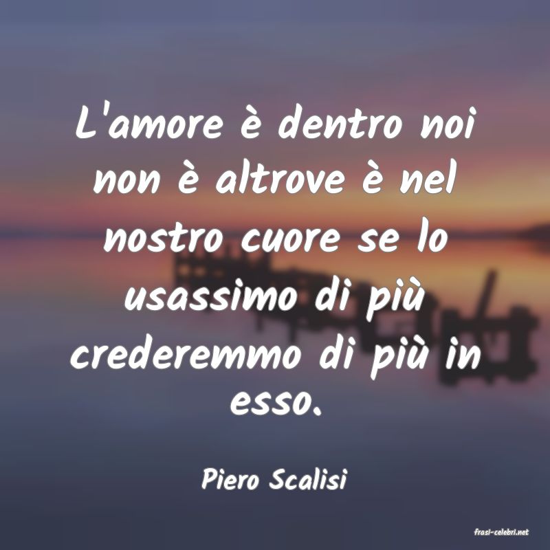 frasi di  Piero Scalisi
