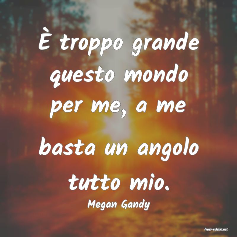 frasi di  Megan Gandy
