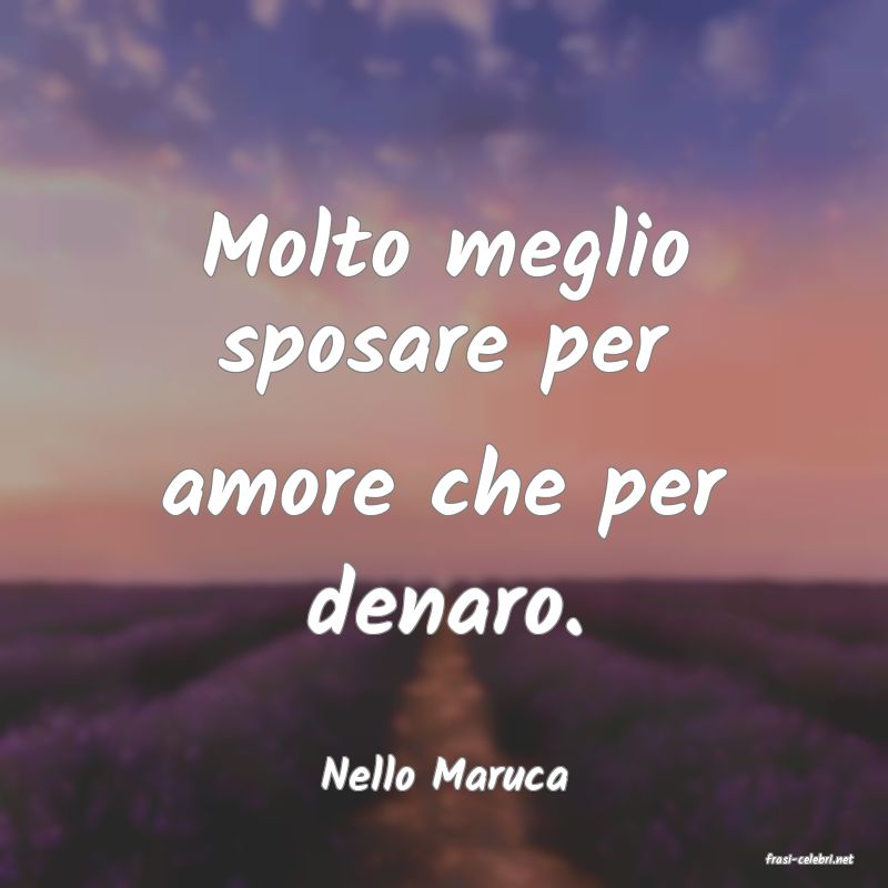 frasi di  Nello Maruca
