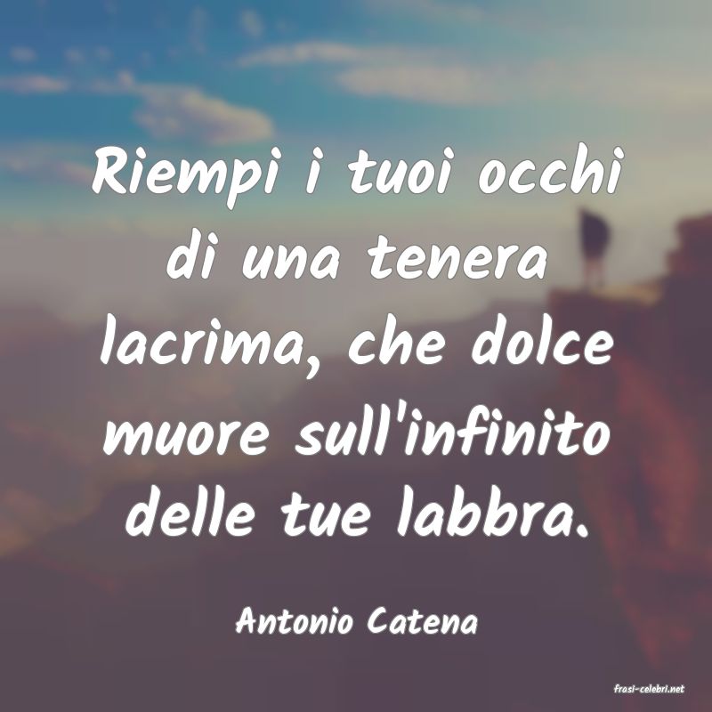 frasi di  Antonio Catena

