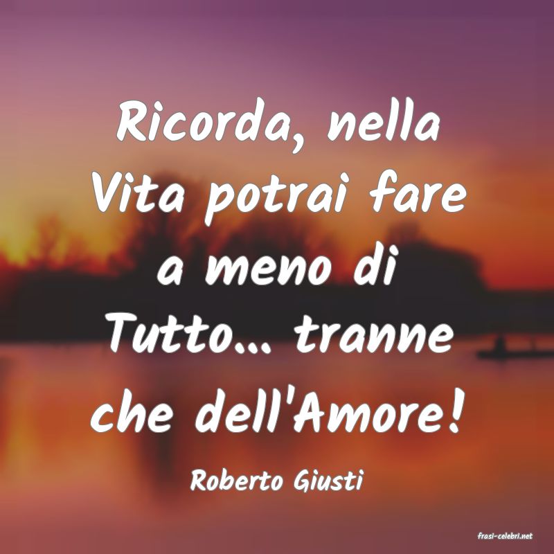 frasi di  Roberto Giusti
