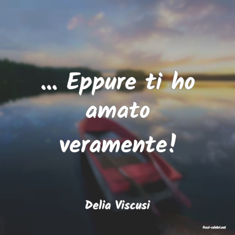 frasi di  Delia Viscusi
