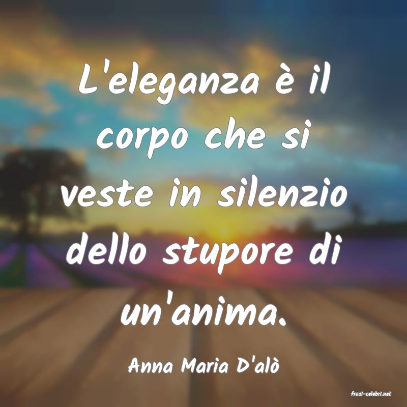 frasi di Anna Maria D'al