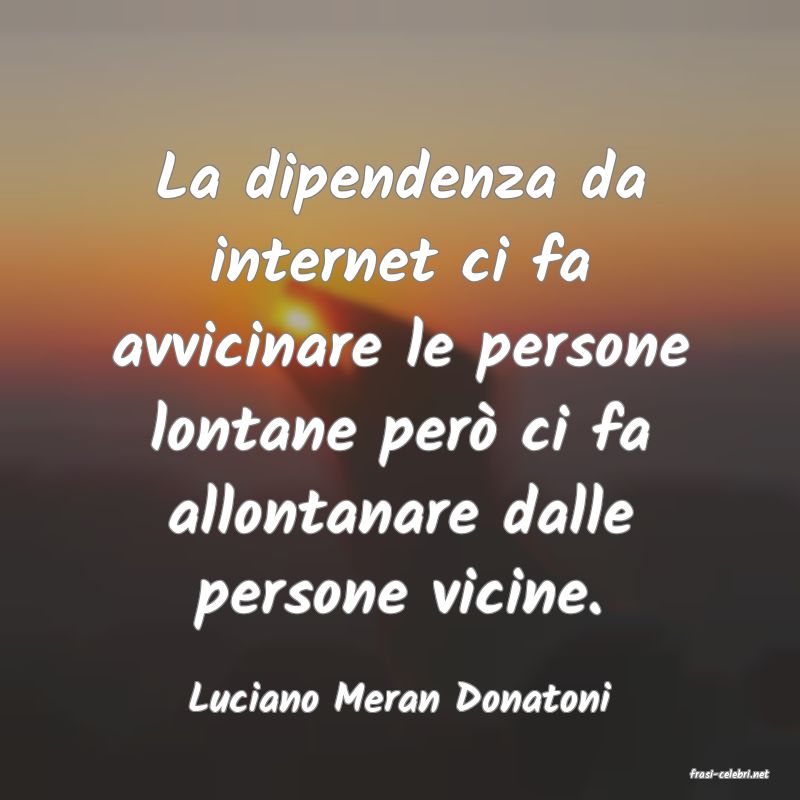 frasi di  Luciano Meran Donatoni
